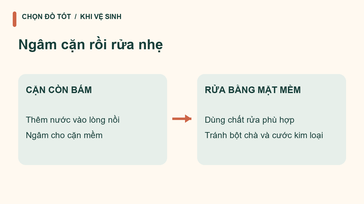 Ngâm mềm cặn bám rồi rửa bằng mặt mềm, tránh bột chà và cước kim loại